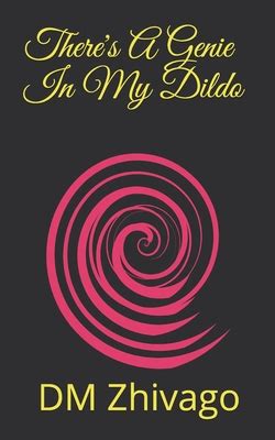 There S A Genie In My Dildo By Diane M Zhivago Goodreads