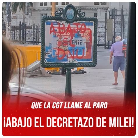 Que La Cgt Llame Al Paro ¡abajo El Decretazo De Milei