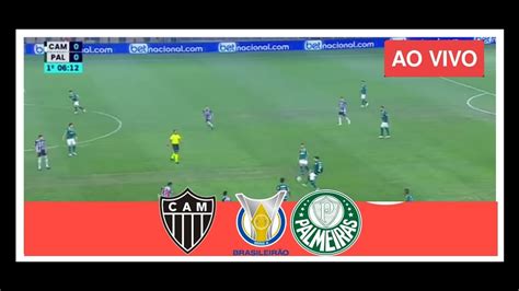 Atlético Mg X Palmeiras Ao Vivo Com Imagens Brasileirão 2024 Jogo