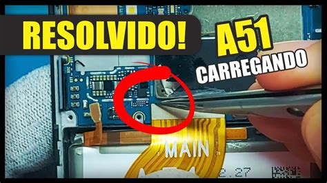 Samsung A51 NÃO CARREGA RESOLVIDO YouTube