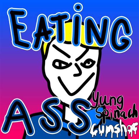 Eating Ass Single By Yung Spinach Cumshot Spotify