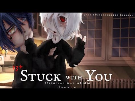 Stuck With You Original Gay Gcmm K Subscroobler Special Youtube