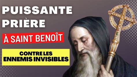 Pri Re Saint Benoit Contre Les Ennemis Invisibles En Saint