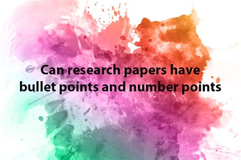Can I Use Bullets In A Research Paper