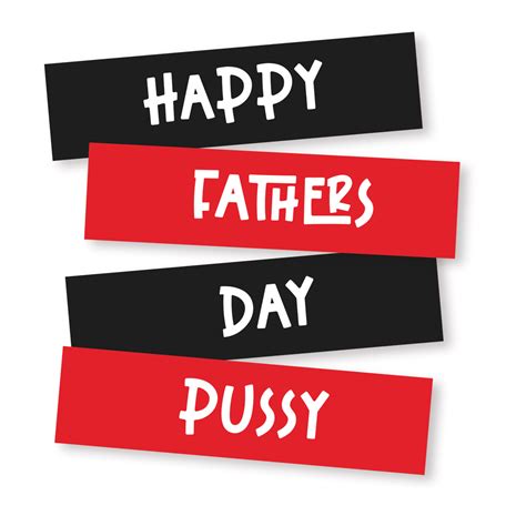 Happy Fathers Day Pussy Card The Offensive Card Company