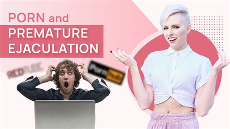 Does Porn Cause Premature Ejaculation YouTube