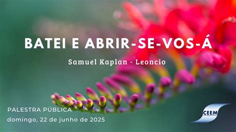 Batei E Abrir-se-vos-á - 22 de junho de 2025 - Batei e abrir-se-vos-á - Samuel Kaplan - Leoncio ...