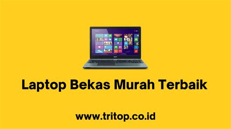 Laptop Bekas Murah Terbaik Tritop