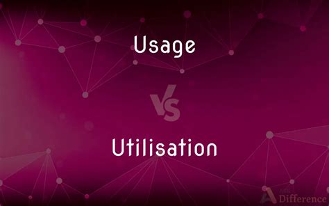 Usage Vs Utilisation — Whats The Difference