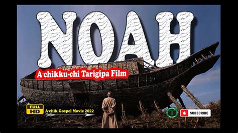 Noah Achikku Garo Gospel Film 2022 Full HD TerakChambugong