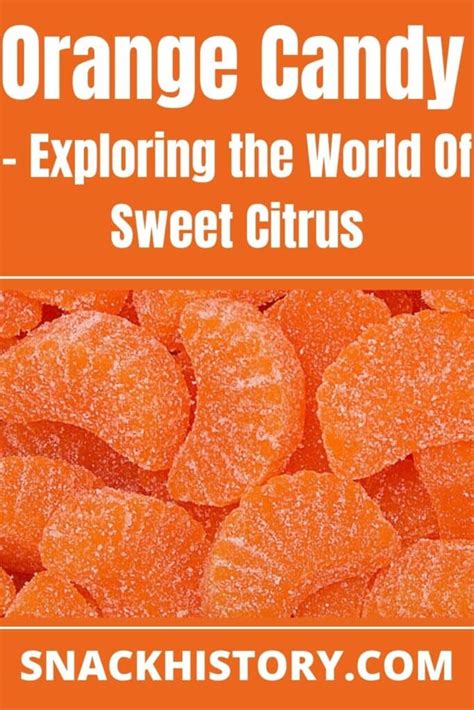 Orange Candy Exploring The World Of Sweet Citrus Snack History