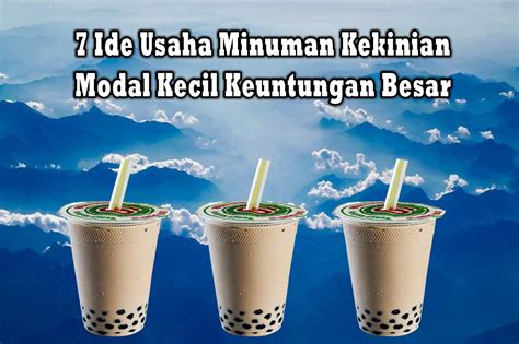 7 Ide Usaha Minuman Kekinian Modal Kecil Keuntungan Besar Mboton