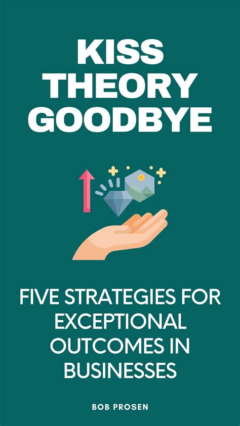 Kiss Theory Goodbye By Bob Prosen Summary On Dygest