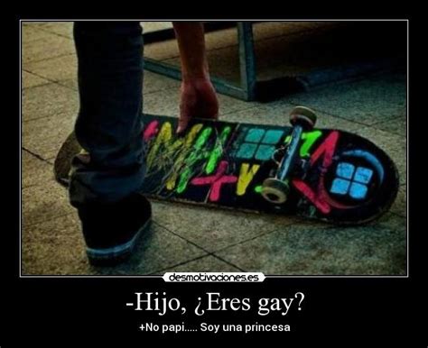 Hijo Eres Gay Desmotivaciones