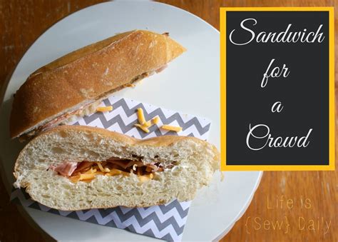 Life is {Sew} Daily: Sandwich for a Crowd {Recipe}