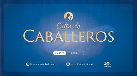 Culto De Caballeros Mmm Ciudad Lineal Youtube