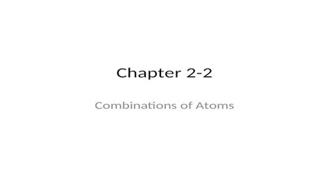 (PPT) Chapter 2-2 Combinations of Atoms. How atoms combine Atoms ...