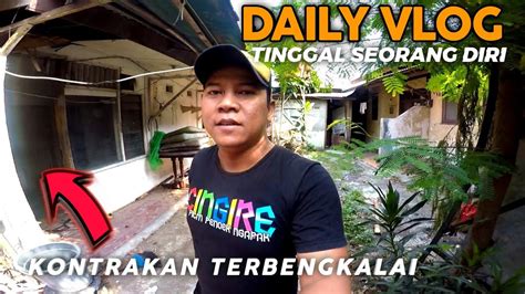 Daily Vlog Tinggal Seorang Diri Di Kontrakan Serem Youtube