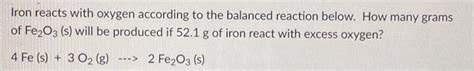 Solved Iron Reacts With Oxygen According To The Balanced Chegg