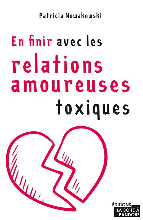 En Finir Avec Les Relations Amoureuses Toxiques La Bo Te Pandore