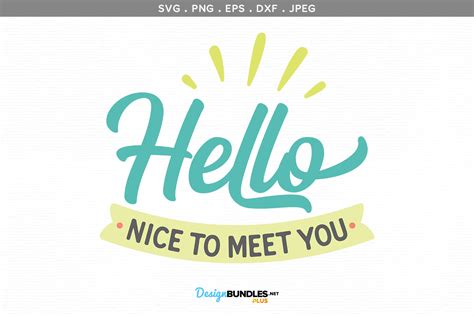Hello Nice To Meet You Svg Printable
