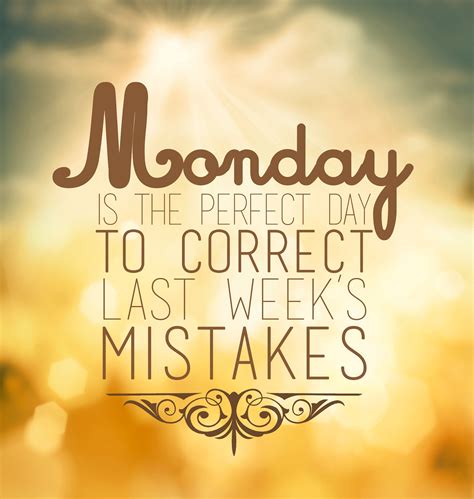Monday is the perfect day to correct last week's mistakes. #Monday # ...