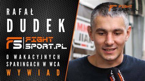 RAFAŁ DUDEK o sparingach w WCA spotkaniu z IZU konfrontacjach MMA vs