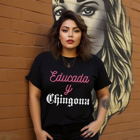Educada Y Chingona Shirt Chingona Shirt Chula T Shirt Chula Shirt Bonita Shirt Latina Shirt