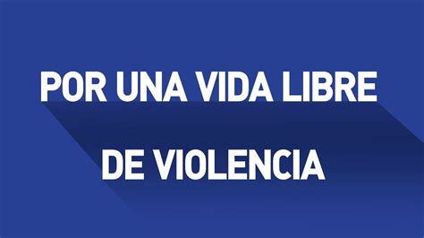 Por Una Vida Libre De Violencia Amar Sin Violencia Youtube