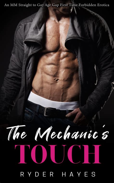 The Mechanic S Touch An Mm Straight To Gay Age Gap First Time Forbidden Erotica By Ryder Hayes