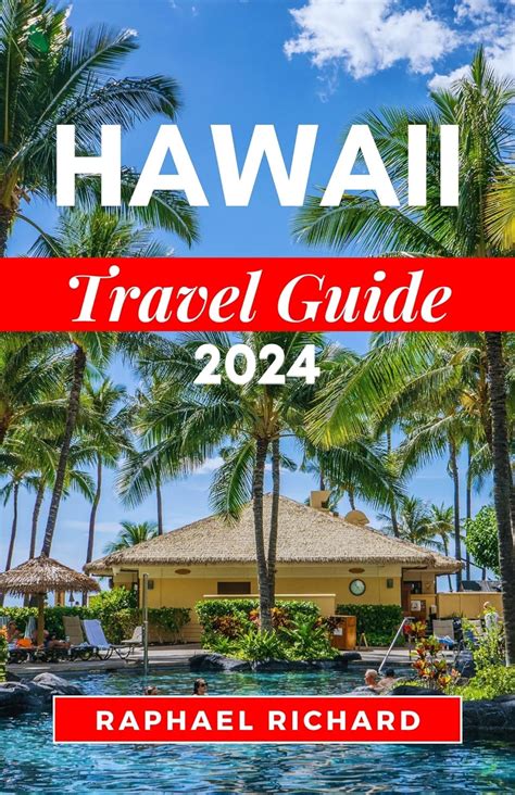 Hawaii Travel Guide 2024 A Detailed Travel Companion To