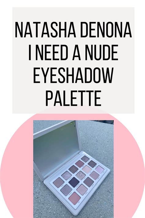 Natasha Denona I Need A Nude Eyeshadow Palette Wizardingbeauty