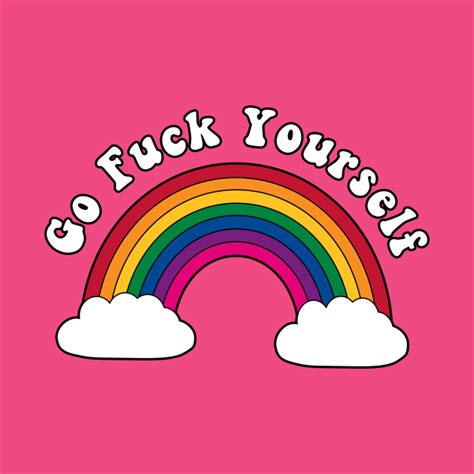 Go Fuck Yourself Go Fuck Yourself T Shirt TeePublic