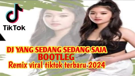 Dj Yang Sedang Sedang Saja Bootleg Remix Viral Tik Tok