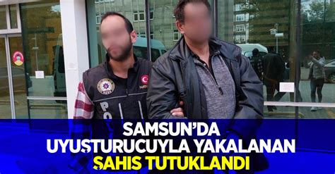 Samsunda Uyu Turucuyla Yakalanan Ah S Tutukland