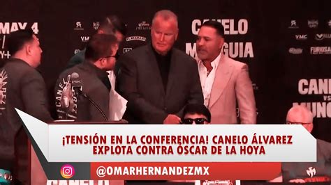 Tensi N En La Conferencia Canelo Lvarez Explota Contra Scar De La