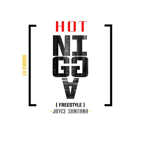 Stream Hot Nigga Freestyle Joyce Santana By Joycesantana Listen Online For Free On Soundcloud