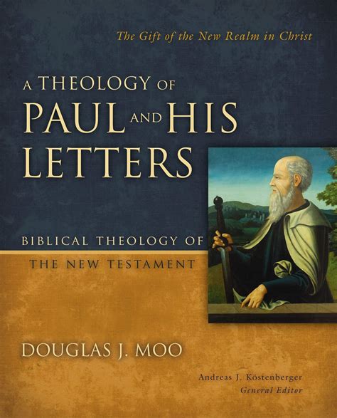 A Theology Of Paul And His Letters The Gift Of The New Realm In Christ