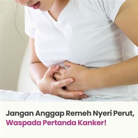 nyeri perut waspada pertanda kanker rsia binamedika