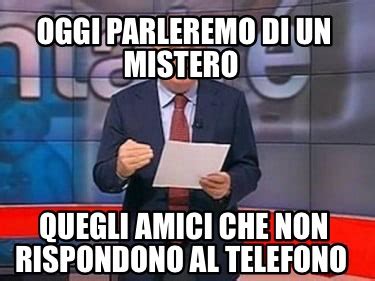 Meme Creator Funny OGGI PARLIAMO DEL MISTERO DELLA MODEL Y