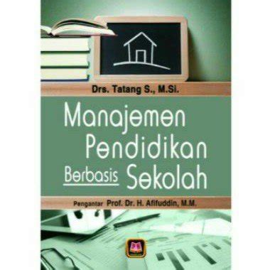 Jual Buku Manajemen Pendidikan Berbasis Sekolah Drs Tatang S M Si