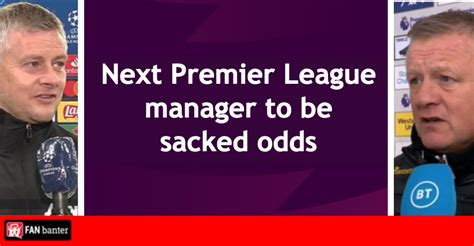 Next Premier League Manager To Be Sacked Odds - Page 2 of 2 - Fan Banter