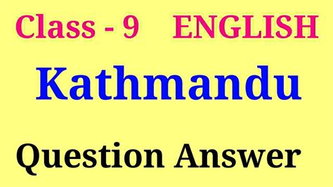 Question Answer Ch Kathmandu Class 9 English Otosection