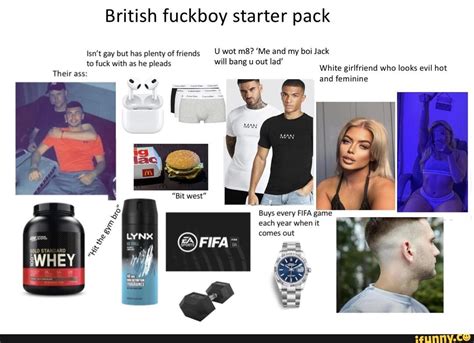 British Fuckboy Starter Pack Isn T Gay But Has Plenty Of Friends U Wot Ms Me And My Boi Jack