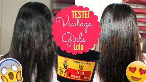 Creme Alisante Lola Vintage Girls Passo A Passo Antes E Depois Youtube