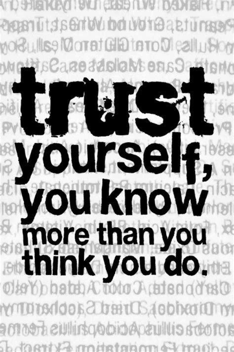 Trust Yourself You Know More Than You Think You Do
