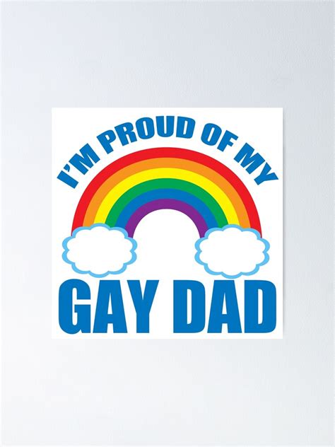 I M Proud Of My Gay Dad Poster By Elishamarie Redbubble