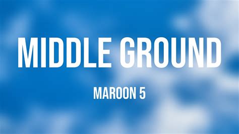 Middle Ground Maroon Lyrics Video Youtube