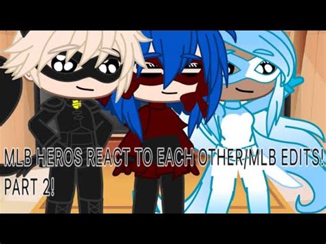 MLB MIRACULOUS LADYBUG HEROS REACT TO EACH OTHER EDITS MLB GACHA CLUB