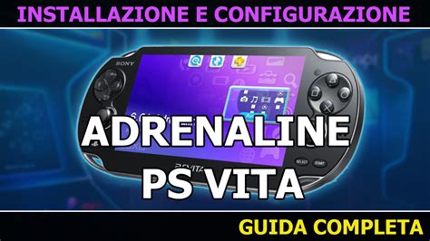 Guida Completa Adrenaline Su Ps Vita Emulatore Per Ps E Psp